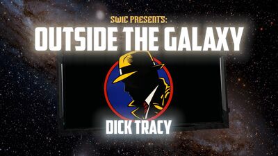 SWIC Presents: Outside the Galaxy – Dick Tracy