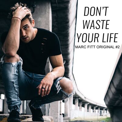 Don't waste your life - Marc Fitt Original #2