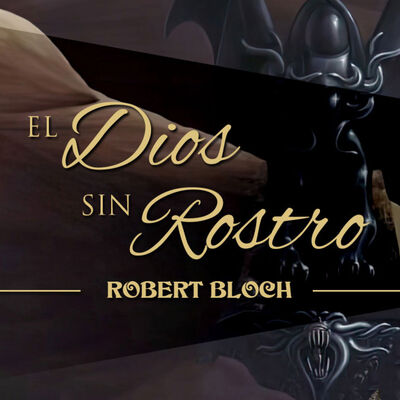 EL DIOS SIN ROSTRO, de ROBERT BLOCH