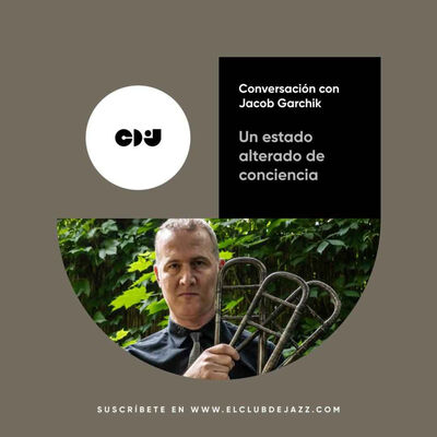 Club de Jazz 28/07/2025 || Un estado alterado de conciencia: conversación con Jacob Garchik