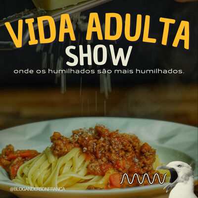 VIDA ADULTA SHOW | Swing, Renascer e macarrão bolonhesa | #05
