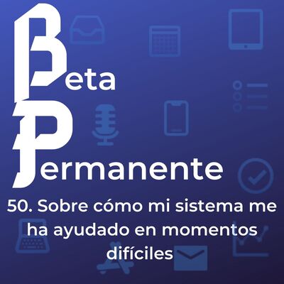 BP50 - Sobre cómo mi sistema me ha ayudado en momentos difíciles