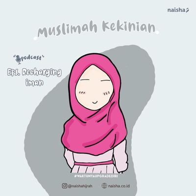 Podcast 'Muslimah Kekinian' by @naishahijrah ; Eps 6 Recharging Iman