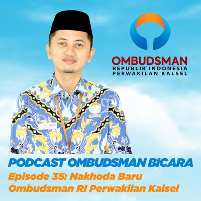 Episode 35: Nakhoda Baru Ombudsman RI Perwakilan Kalsel