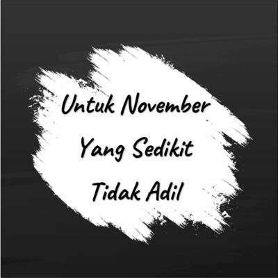Untuk November Yang Sedikit Tidak Adil