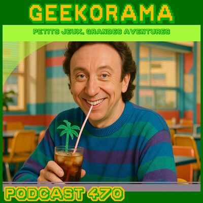 Épisode 470 GeekOrama - La Geeko Cafétéria