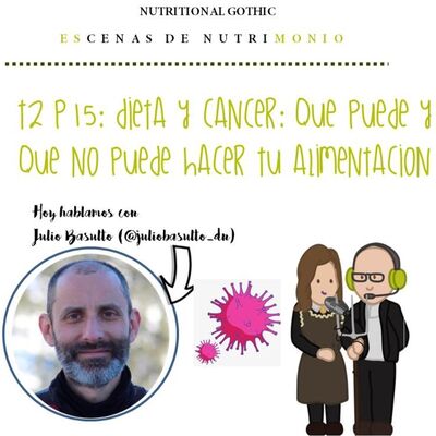 T2P15. Dieta y cáncer: Qué puede y qué no puede hacer tu alimentación