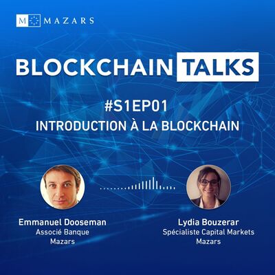 #S1EP01 : Introduction à la Blockchain avec Emmanuel Dooseman, Associé Banque & Lydia Bouzerar, spécialiste Capital Markets