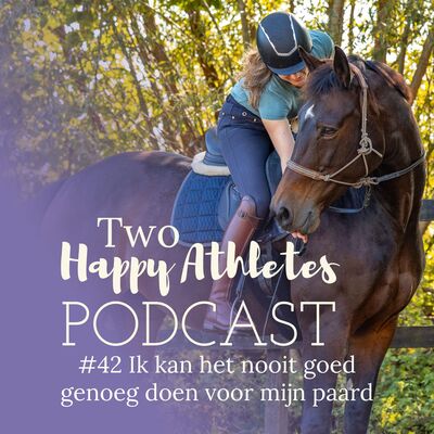 #42 Ik kan het nooit goed genoeg doen voor mijn paard