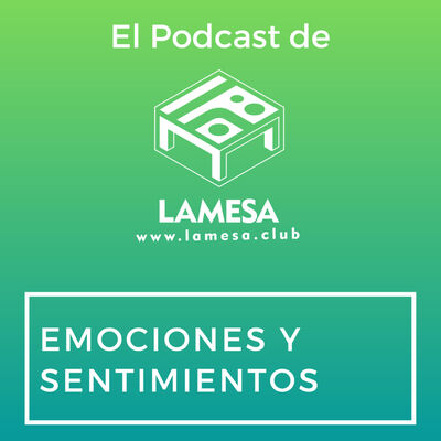 Ep. 79 - Emociones y Sentimientos