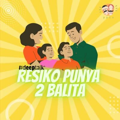 Ep.43 - Resiko Punya 2 Balita! | #deeptalk