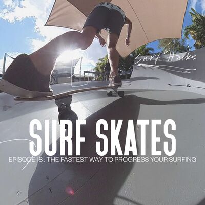 Ep 18 | Surf Hacks | Everything Surf Skates, the fastest way to progress your surfing