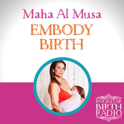 EP35 - MAHA AL MUSA - EMBODY BIRTH