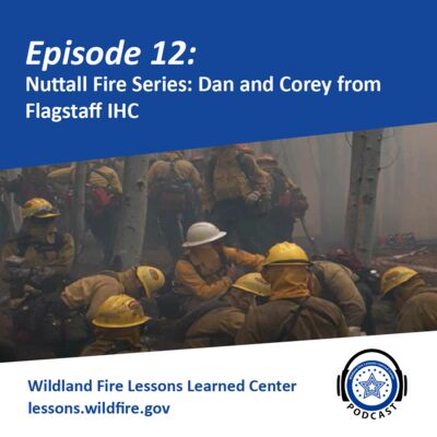 Episode 12 - Nuttall Fire Series: Dan and Corey from Flagstaff IHC