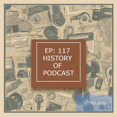 EP117: History of Podcast
