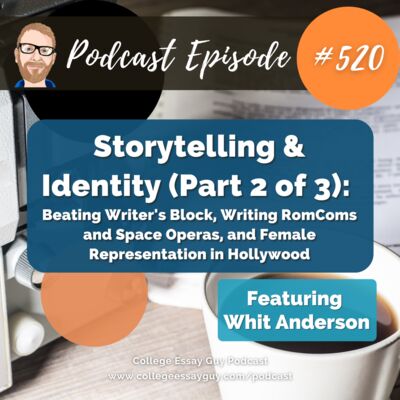 520: Storytelling & Identity w/Whit Anderson (Part 2 of 3): Beating Writer's Block, Writing RomComs and Space Operas, and Female Representation in Hollywood