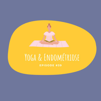#39 - Yoga & Endométriose 