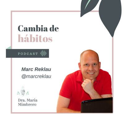 21. Hackea tu mente para cambiar de hábitos, con Marc Reklau
