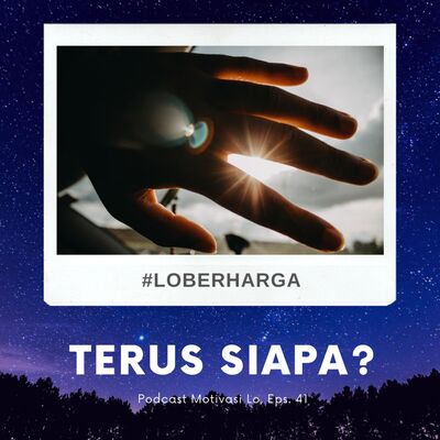 Eps. 41 - Kalau Bukan Lo Siapa Lagi?