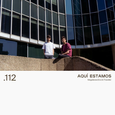 112. AQUÍ ESTAMOS - Magallanes Era Un Traveller