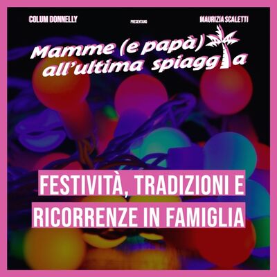 36 Festività, tradizioni e ricorrenze in famiglia