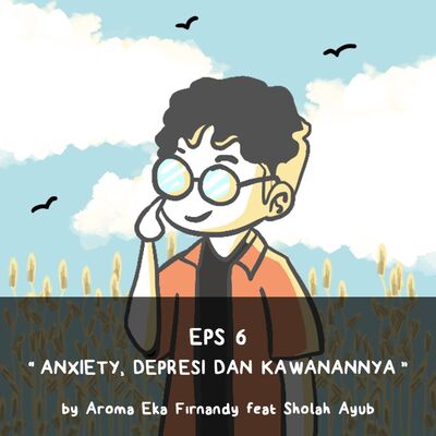 06. Anxiety, Depresi dan kawan-kawannya