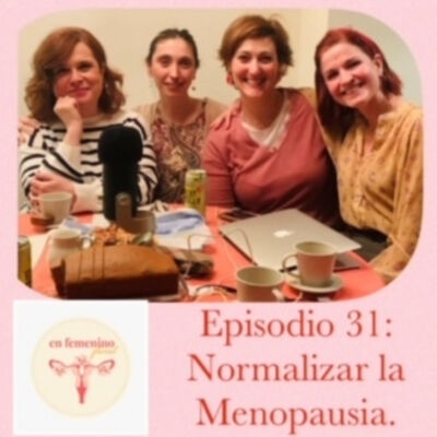 EPISODIO 31:Normalizar la menopausia.