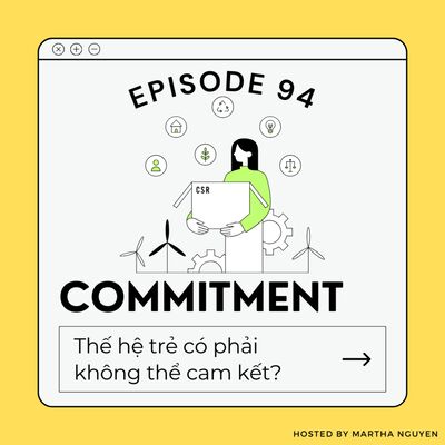 #94: Commitment - Thế hệ trẻ có phải không thể cam kết