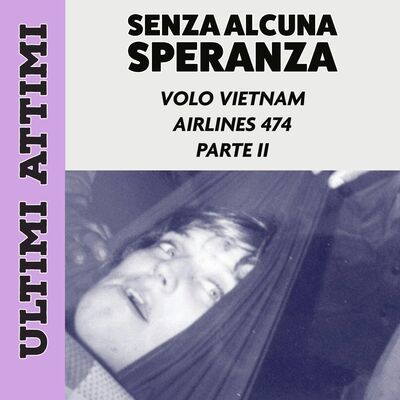 Senza alcuna speranza - Volo Vietnam Airlines 474 SECONDA PARTE