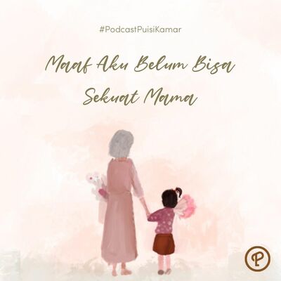 111. Maaf Aku Belum Bisa Sekuat Mama