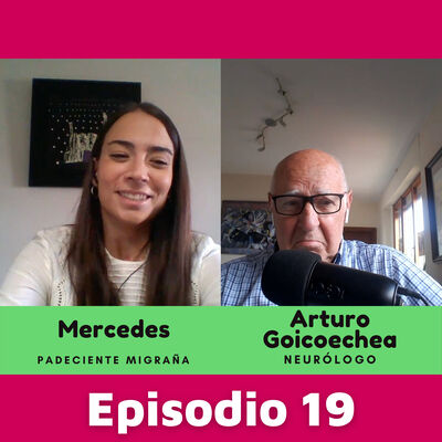 Con Mercedes | Leí el libro de la migraña y me cabreé, no recuerdo un día sin dolor | Episodio 19