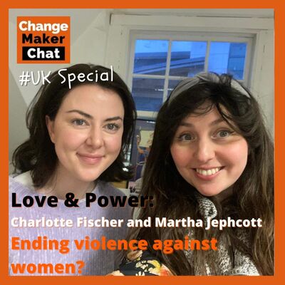 Love and Power - ChangeMaker Chat - Ending Violence against Women