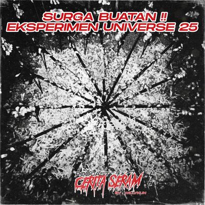SURGA BUATAN !! EKSPERIMEN UNIVERSE 25 - True Story, Podcast Cerita Seram