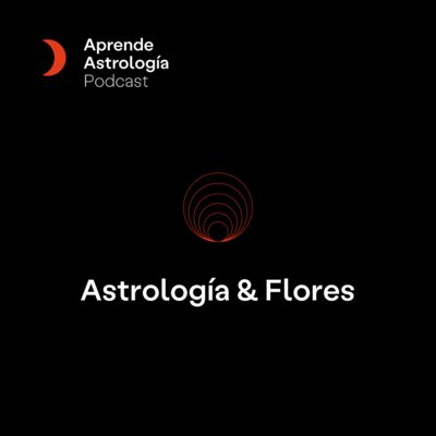 Astrología & Flores de Bach - T6 E12