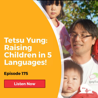 AFP 175 - Tetsu Yung: Raising Children in 5 Languages
