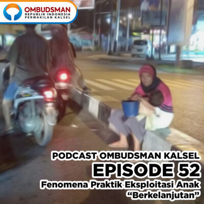 Episode 52: Fenomena Praktik Eksploitasi Anak "Berkelanjutan"