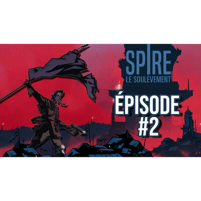 #JDR Spire 🌑 Le Soulèvement - Episode 2