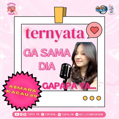 ASMARA KACAU #9 | Ternyata gak sama dia gapapa ya...