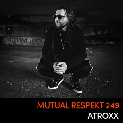 Mutual Respekt 249 with Atroxx