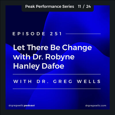 Ep 251. Let There Be Change with Dr. Robyne Hanley-Dafoe and Dr. Greg Wells
