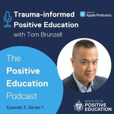Trauma-informed Positive Education with Tom Brunzell