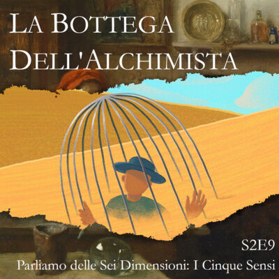S2E9 - Parliamo delle Sei Dimensioni: I Cinque Sensi