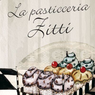 La pasticceria Zitti - Rosa Tiziana Bruno
