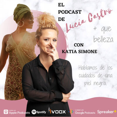 Hablamos de los cuidados de la piel negra con Katia Simone en + Que Belleza #45