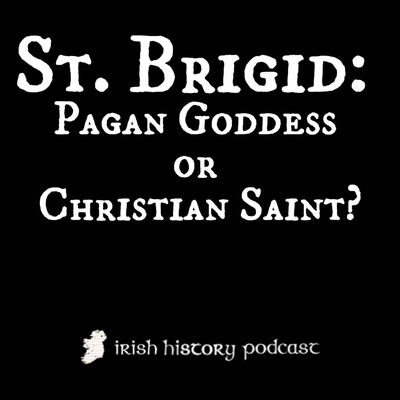 St Brigid:  Pagan Goddess or Christian Saint?