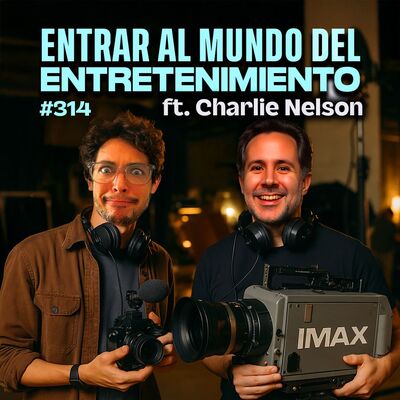 ¿Cómo entrar en el mundo del entretenimiento? ft. Charlie Nelson - Bla Bla Bla #314