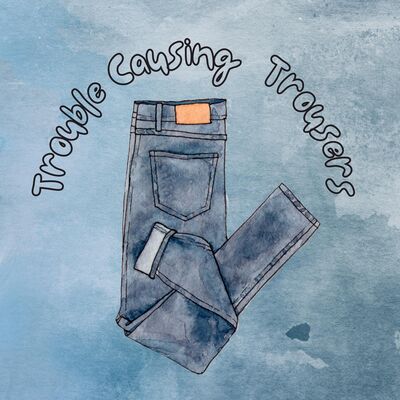 3.3 Trouble Causing Trousers