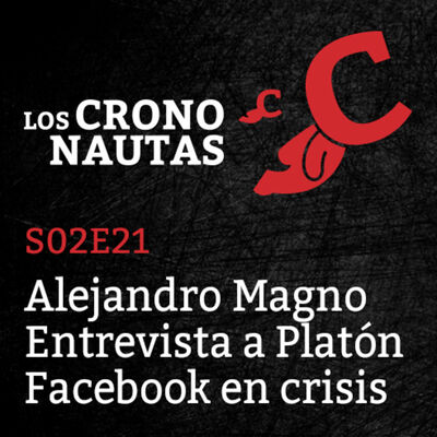 S02E21 - Alejandro Magno, Entrevista a Platón, Facebook y Cambridge Analytica