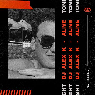 Dj Alex K - Alive Tonight