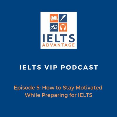 Episode 5: How to Stay Motivated While Preparing for IELTS